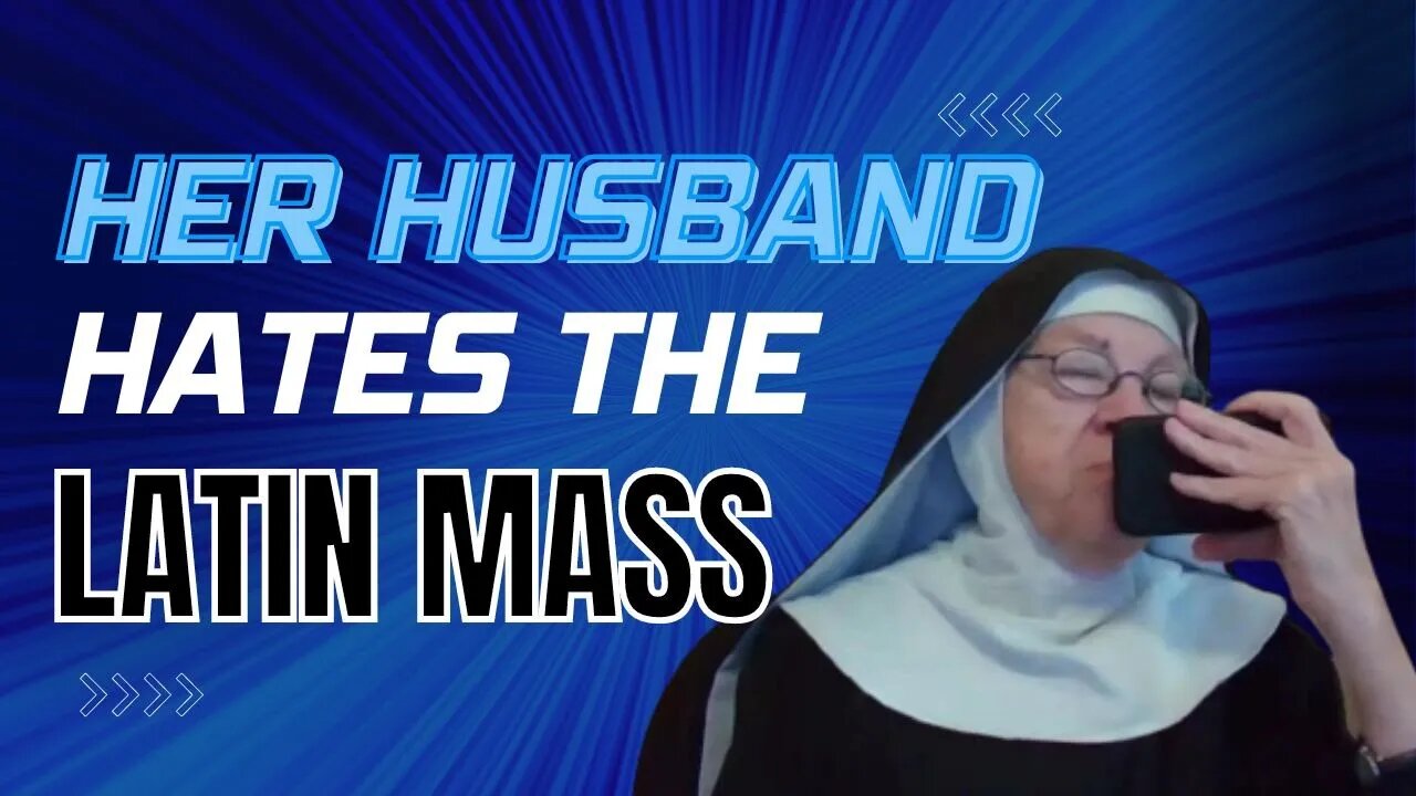 Her Husband HATES The Latin Mass! | Mother Miriam