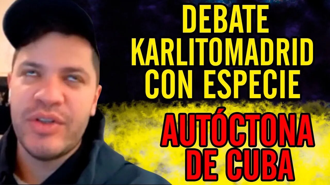 🤣Debate de Karlitomadrid con especie autóctona de Cuba🤣