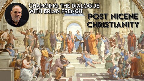 Changing the Dialogue | Post Nicene Christianity