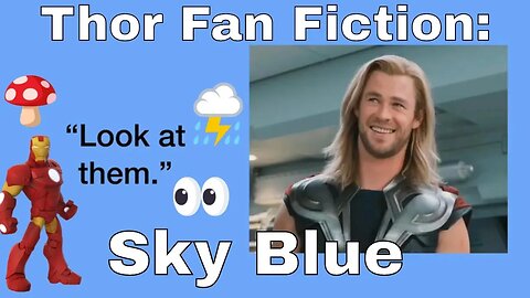 Sky Blue A Thor Fan Fiction 🍄