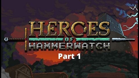 Heroes of Hammerwatch part 1- Am I in for Pain? (With Azuerus Blaze)