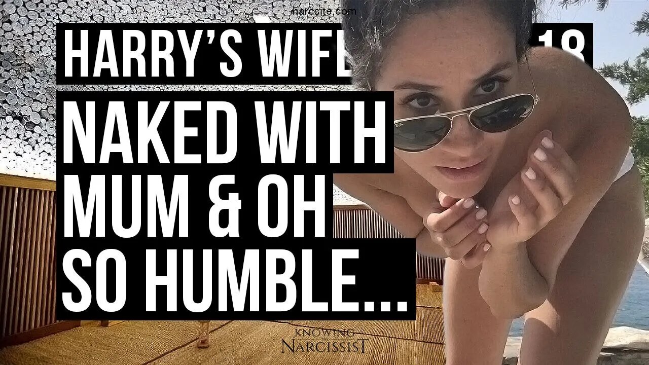 Harry´s Wife 102.18 Naked With Mum and Oh So Humble (Meghan Markle)