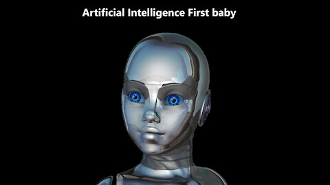 Artificial Intelligence( A I) First baby