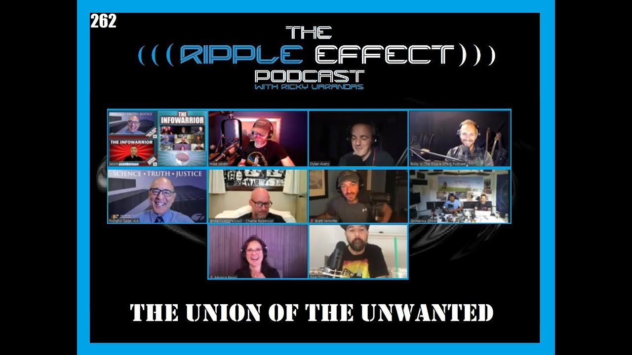 The Ripple Effect Podcast #262 (The Union of The Unwanted: Alt-Media Hangout)