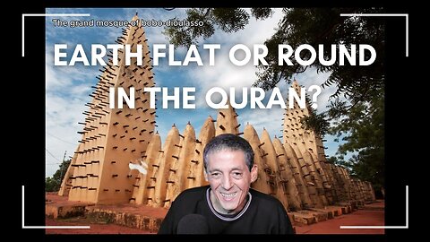 Earth Flat or Round - Scientific Miracles in the Quran