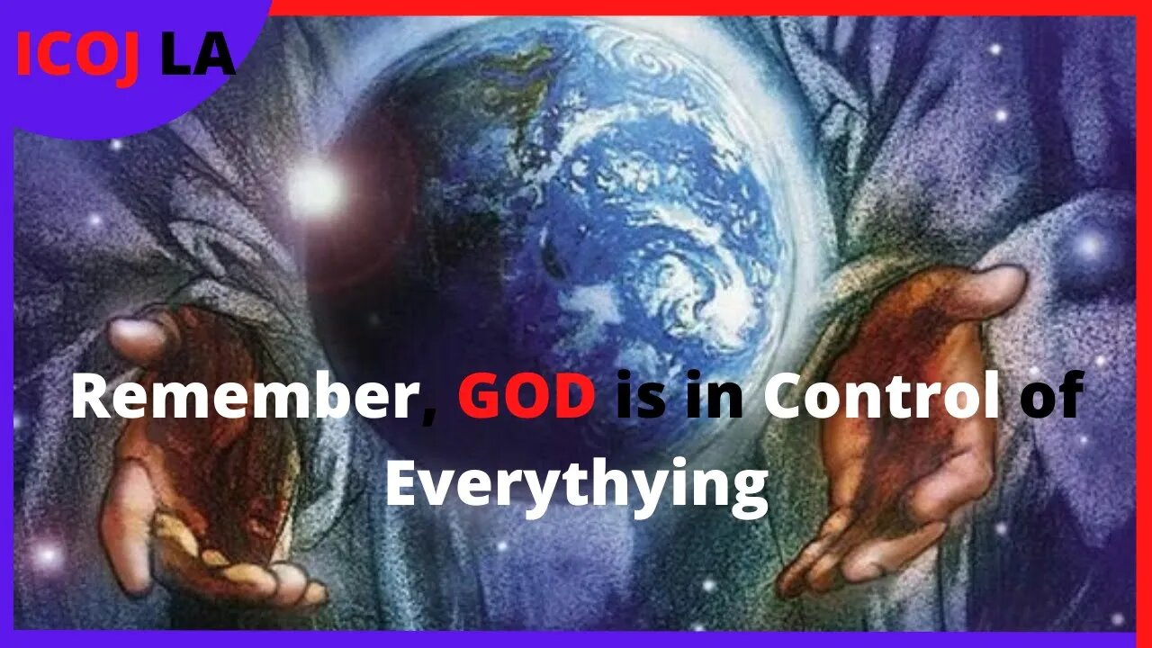 Remember, God Is In Control Of Everything