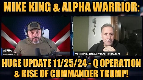 Mike King & Alpha Warrior: HUGE UPDATE - "Q Operation & Rise Of Commander Trump"