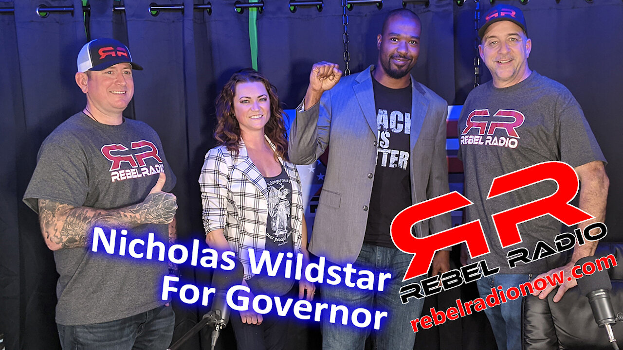 Nickolas Wildstar for CA Governor on Rebel Radio Now!