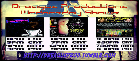 DREAGUS PRODUCTIONS WEDNESDAY SHOWS 10 AUG 22