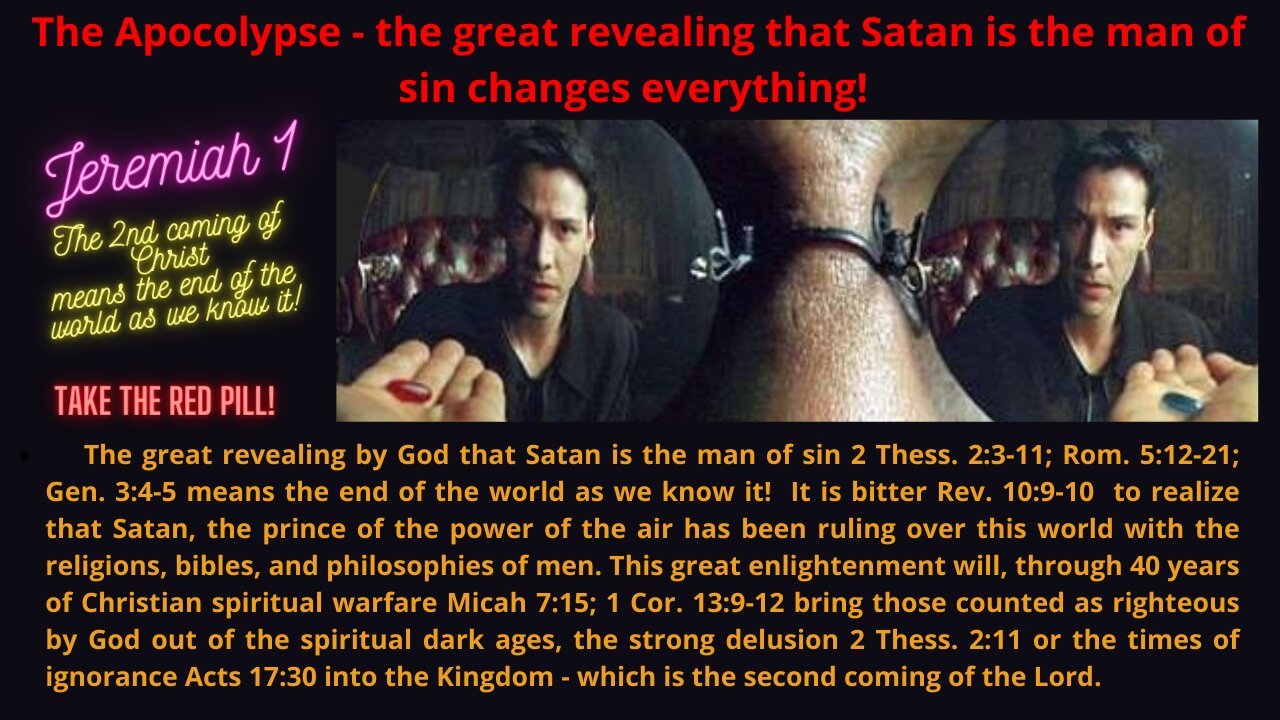 Jer. 1 THE REVELATION THAT SATAN IS THE MAN OF SIN MEANS THE END OF THE WORLD AS WE KNEW IT!