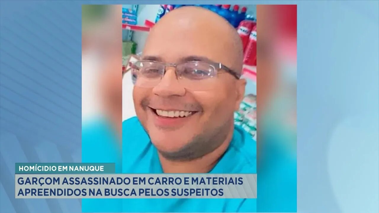 Homicídio em Nanuque: Garçom assassinado em Carro e Materiais Apreendidos na busca pelos Suspeitos.