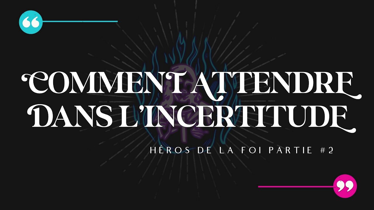Comment attendre dans l'incertitude?