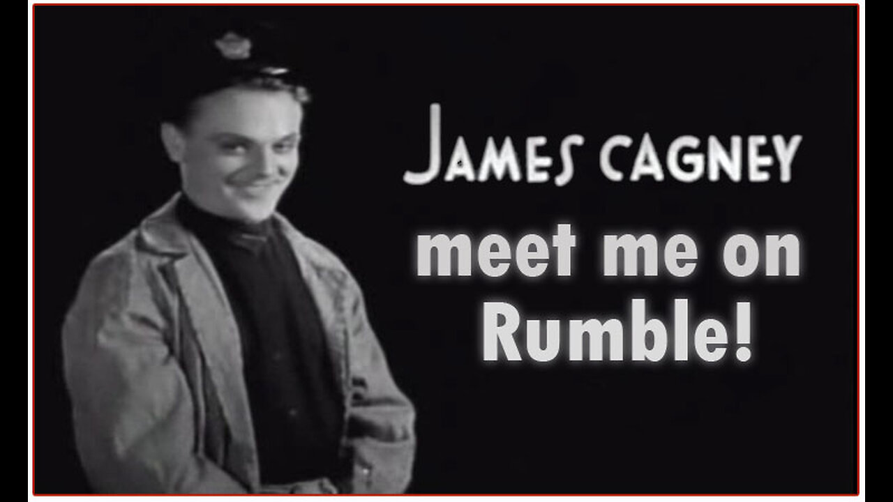 James Cagney - Join me on Rumble!