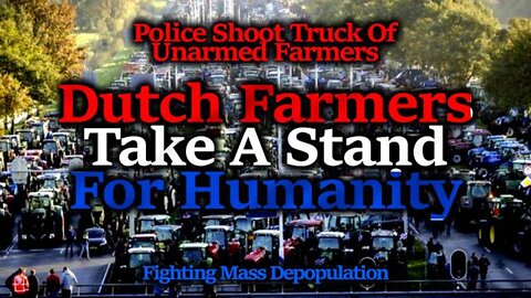 DUTCH FARMERS VS DEPOPULATION GOON SQUAD; FREEDOM FIGHTERS TAKING COUNTRY BACK, COPS GO BERSERK