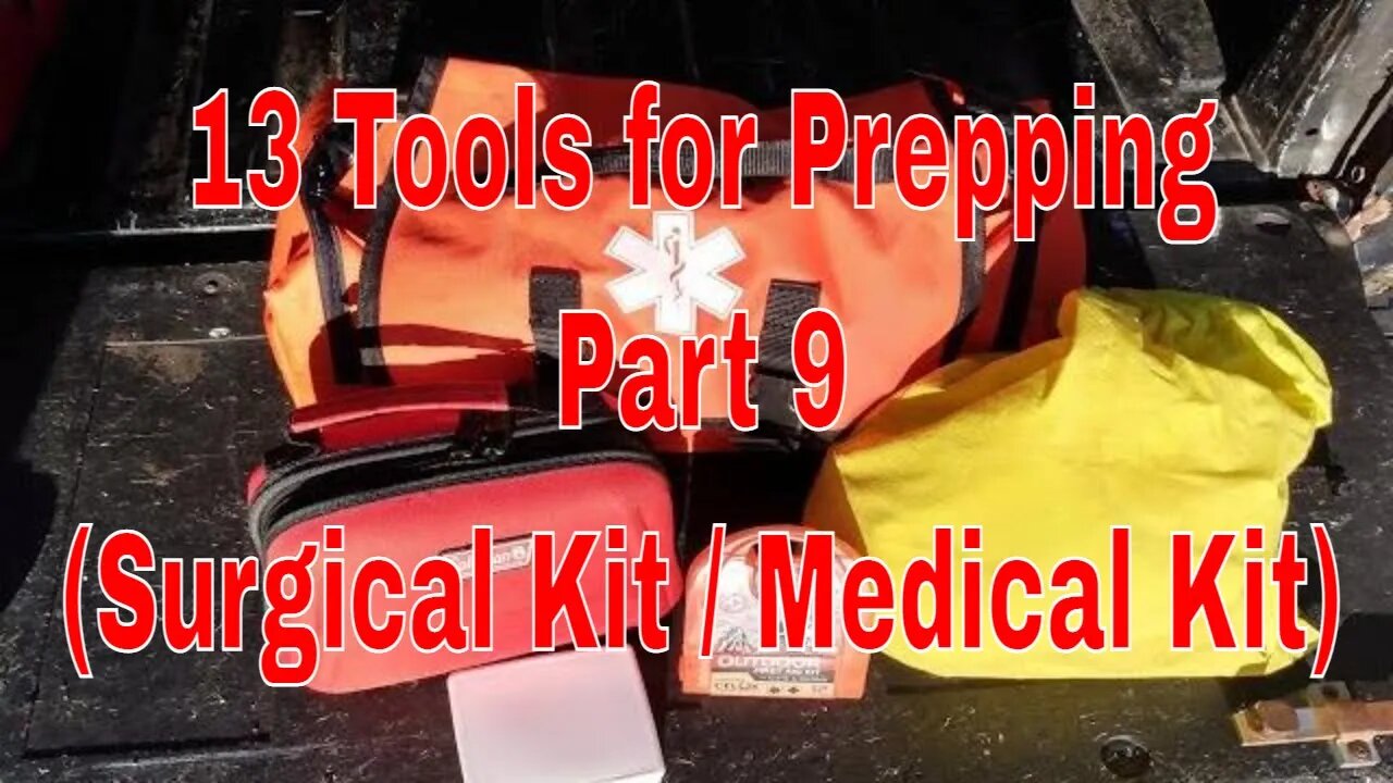 13 Tools for Prepping Part 9 (Surgical Kit / Medical Kit)