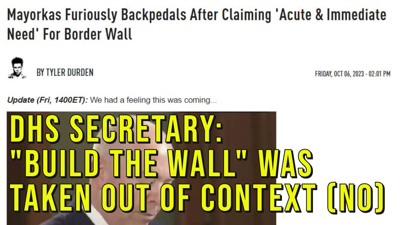 Biden's DHS Chief Claiming "Build The Wall" Taken Out Of Context - They Think You're Stupid.