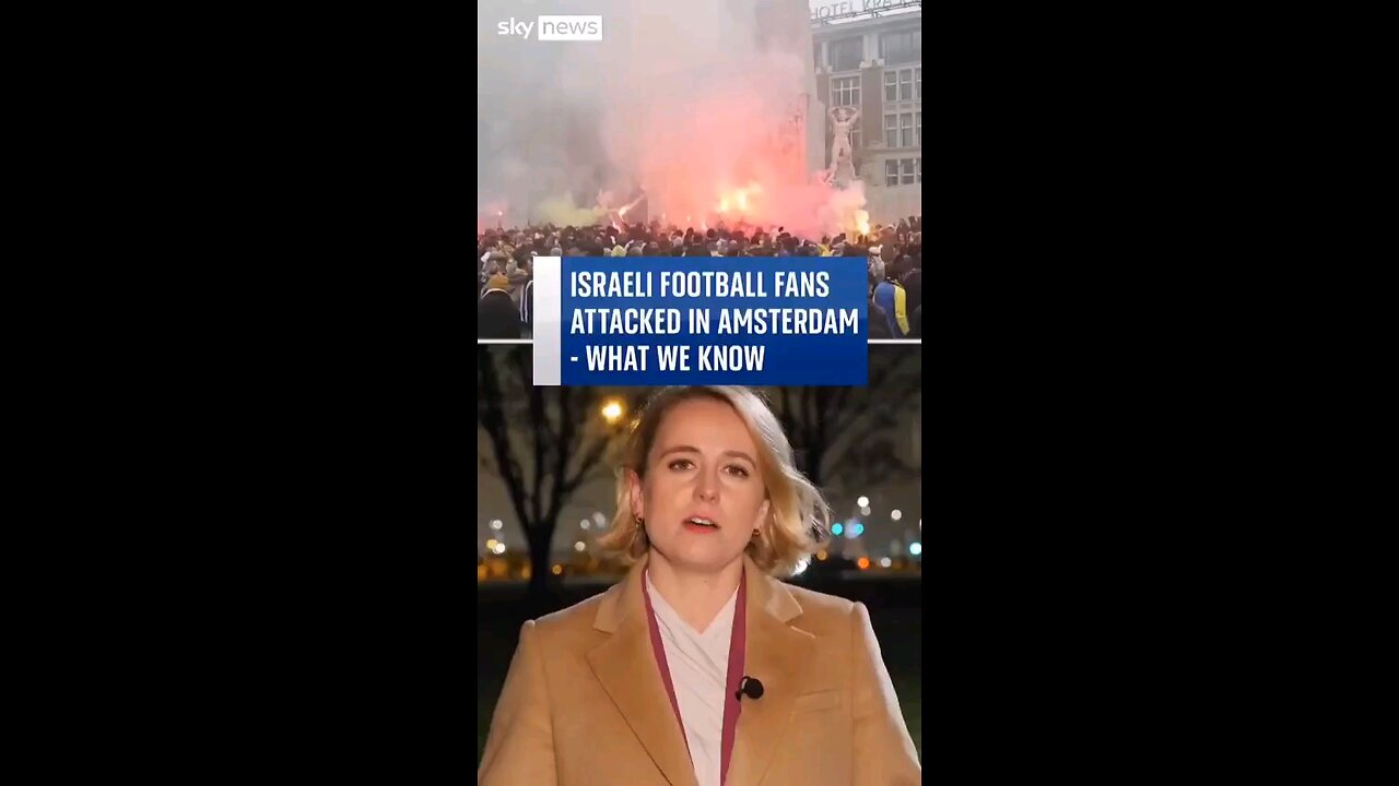 Sky News delete the report exposing the Israelis Maccabi Tel Aviv hooligans in Amsterdam.