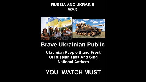 Ukraine People's Stand Front Of Russian Tanks And Sing National Anthem
