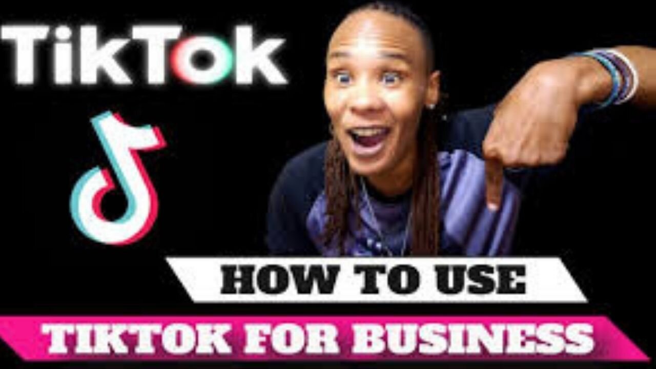 HOW TO USE TIKTOK FOR BUSINESS