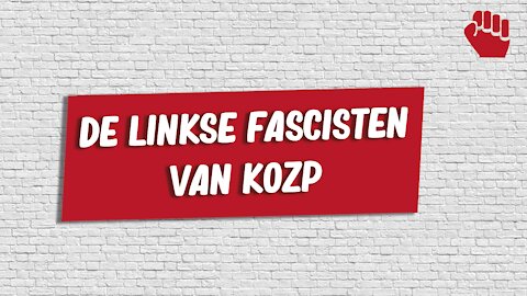 DE LINKSE FASCISTEN VAN KOZP