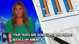 Your taxes are going up, up and away! Buckle up, America.