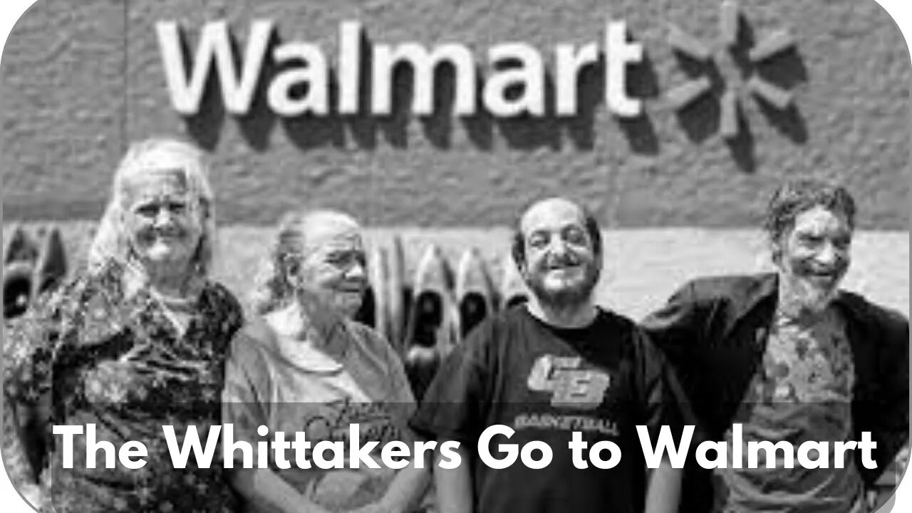 Whittaker Family Goes to Walmart