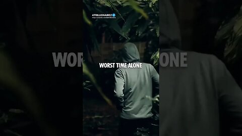 Worst Time Alone😔~ #shorts #4trillionairez #motivation #short