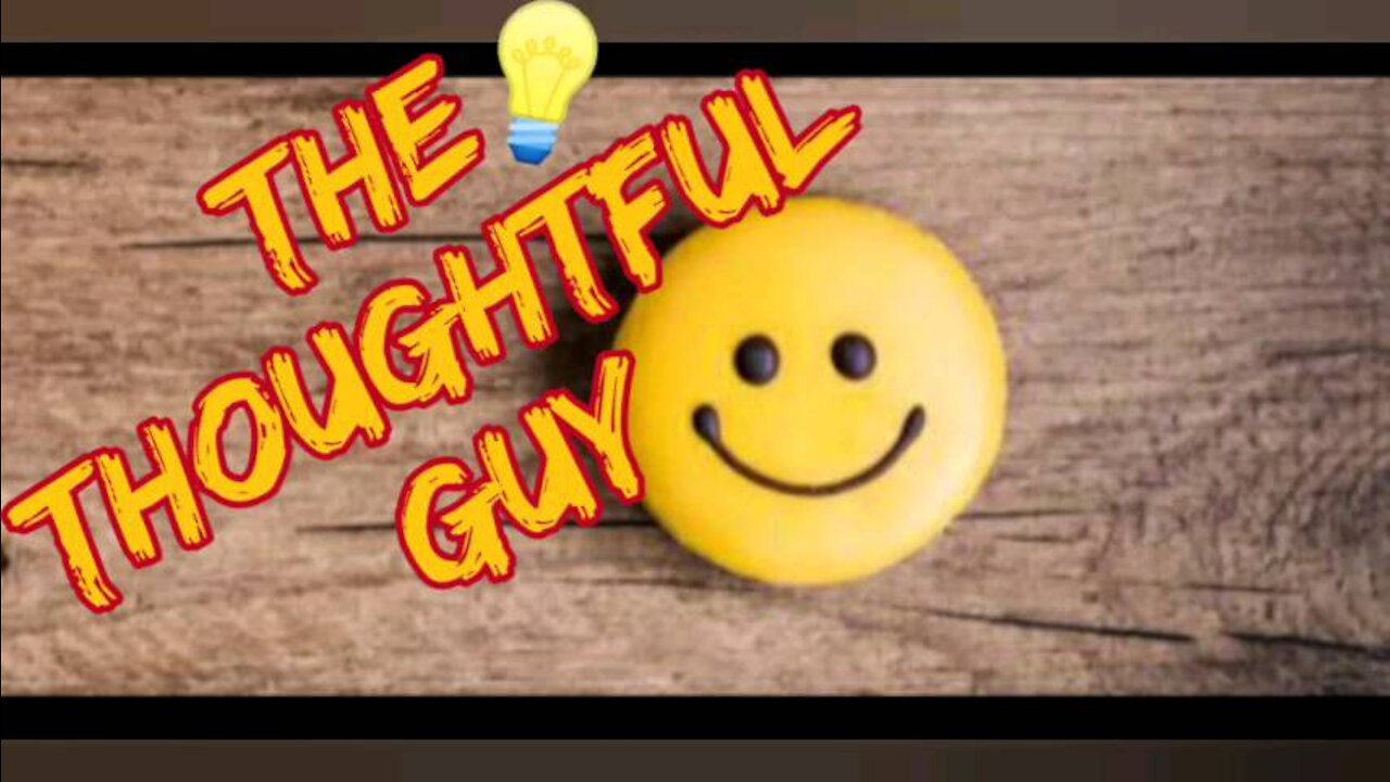 The Thoughtful Guy (Just Be Happy)