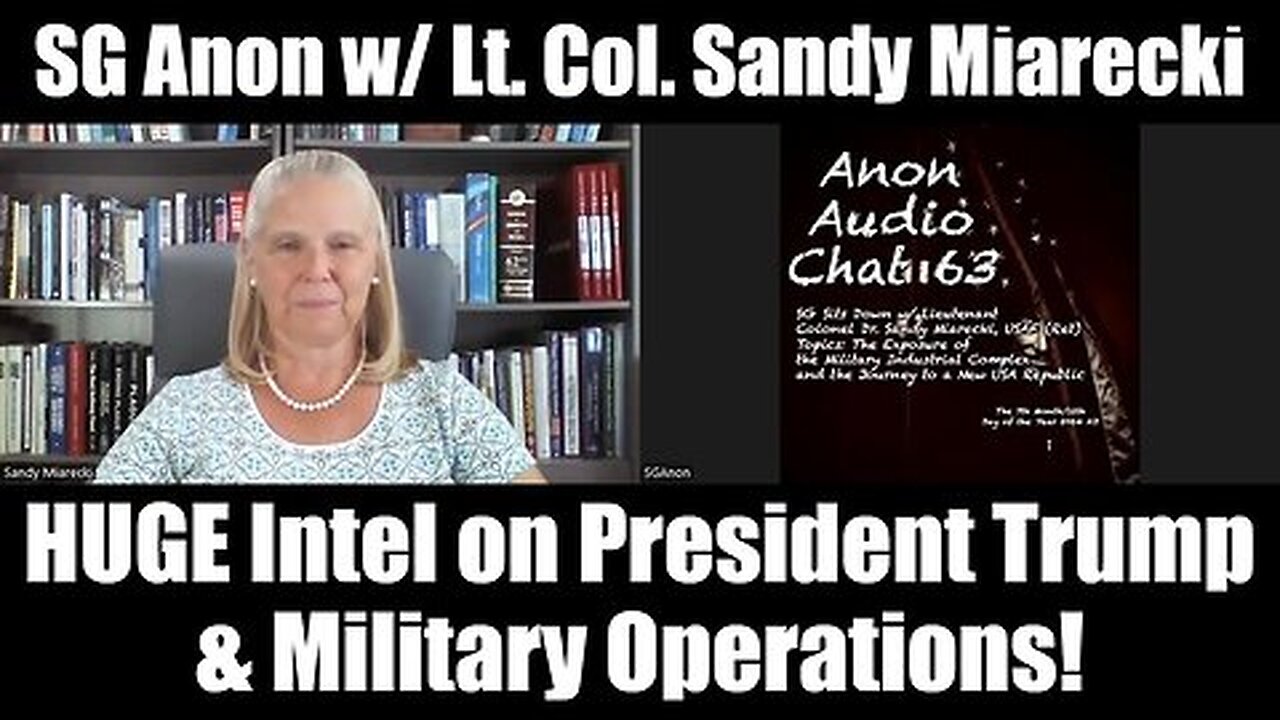 SG Anon & Sandy Miarecki - HUGE Intel on Trump & Military Ops!