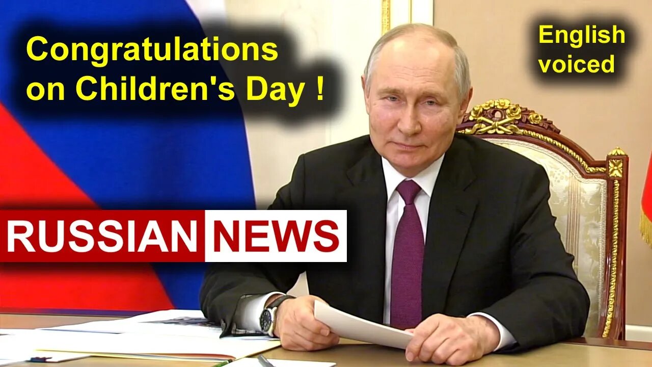 Congratulations on Children's Day! Russia, Putin