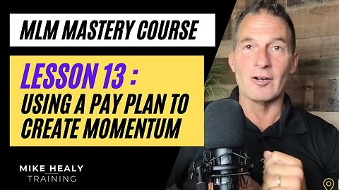 MLM Mastery Course Lesson 13 | Using a Pay Plan to Create Momentum