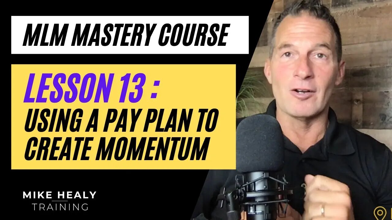 MLM Mastery Course Lesson 13 | Using a Pay Plan to Create Momentum