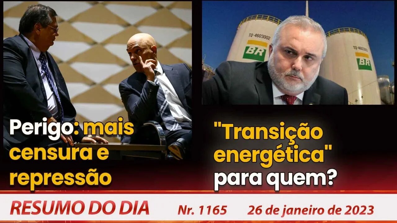 Perigo: mais censura. "Transição energética", para quem? - Resumo do Dia nº 1.165 - 26/01/23