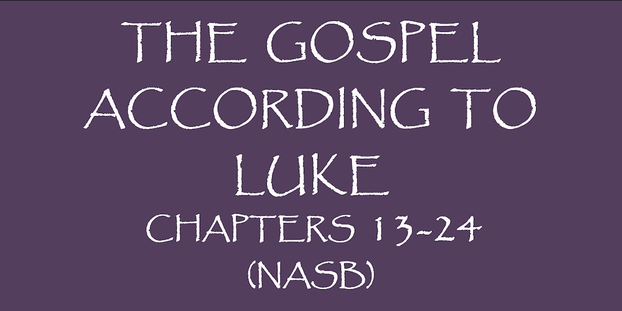 The Gospel According to Luke chapters 13-24 (NASB)