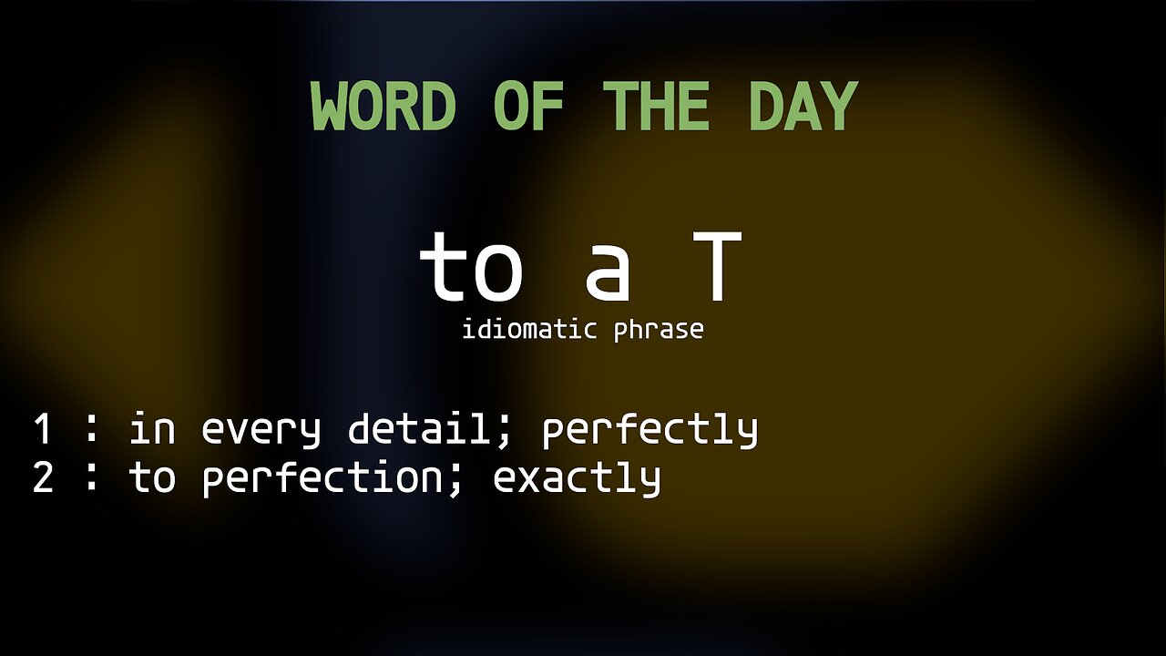 Word Of The Day 127 'to a T'