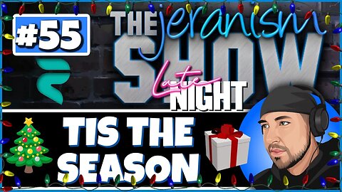 jeranism Late Night Show #55 "Tis The Season To Make Christmas Better!" - End 2022 Right! - 12/16/22