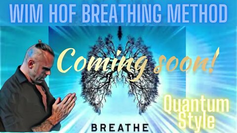 Coming Soon: Wim Hof Breathing Quantum Style