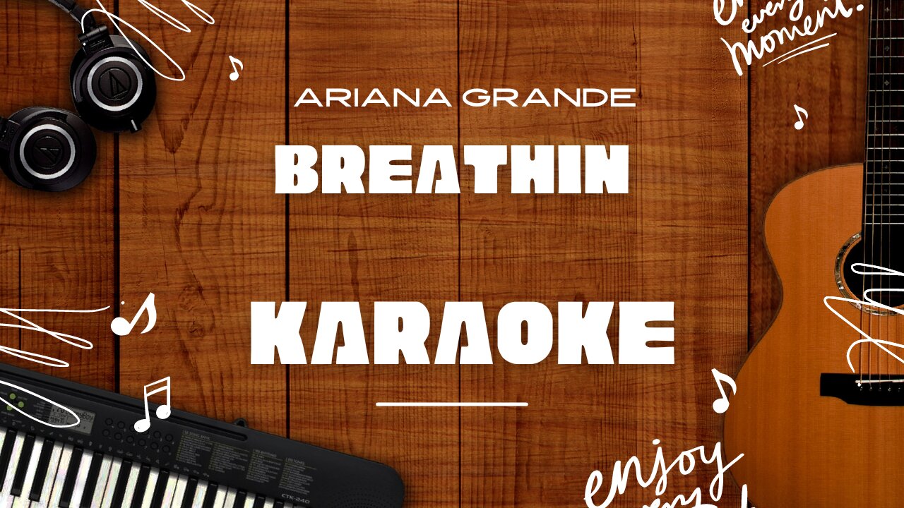 Breathin - Ariana Grande♬ Karaoke