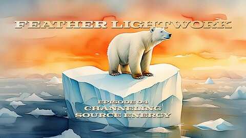 Feather Lightwork Ep. 04 Channeling Source Energy