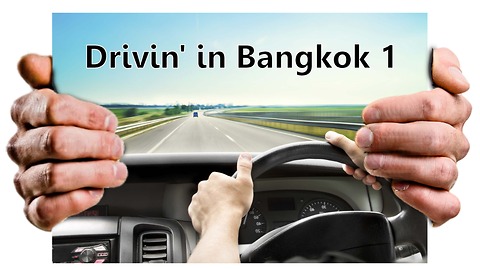 Driving in Bangkok - Episode 1
