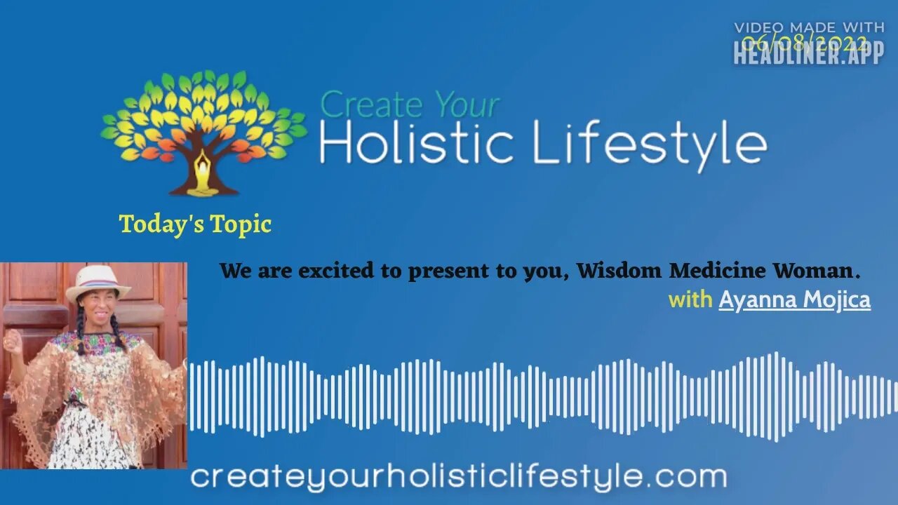 Create Your Holistic Lifestyle - Ayanna Mojica (Wisdom Medicine Woman)