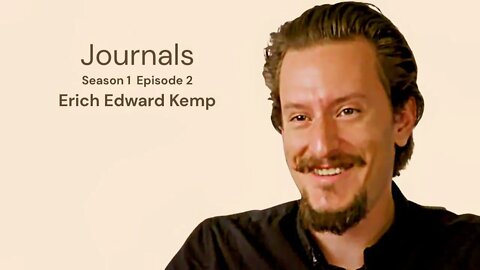 Journals - Season 1 - Episode 2 - Erich Edward Kemp