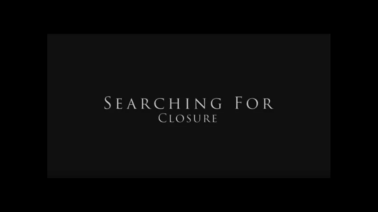 Searching For Closure