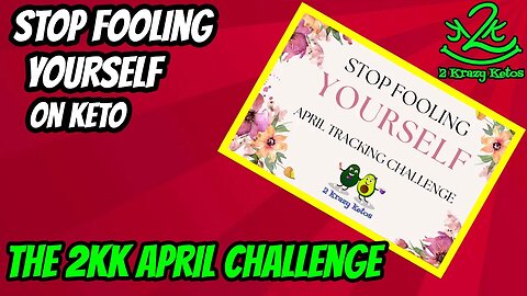 Stop Fooling Yourself on keto | The 2kk April Tracking Challenge