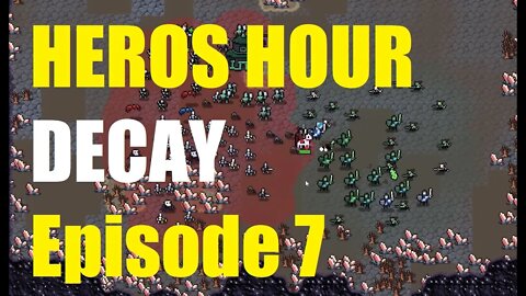 HEROS HOUR DECAY full playthrough ep#7