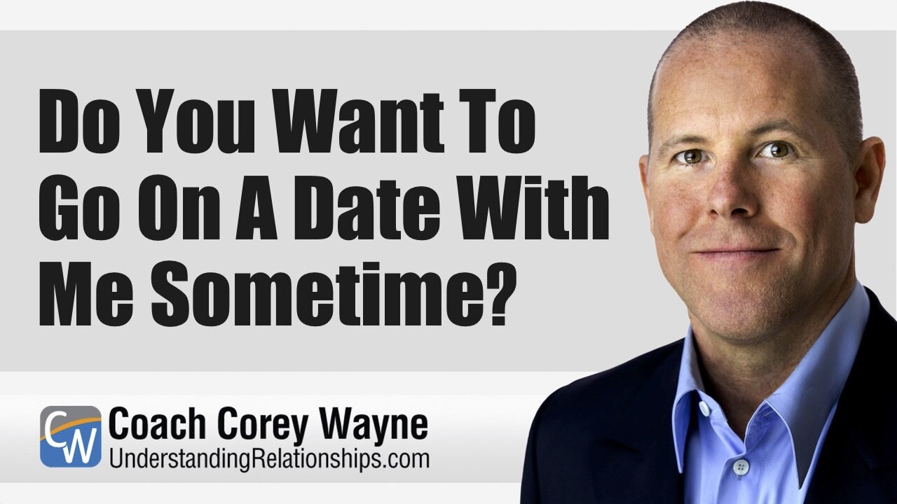 Do You Want To Go On A Date With Me Sometime?