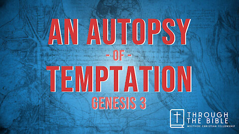 An Autopsy of Temptation | Pastor Shane Idleman