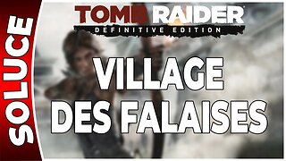 Tomb Raider (2013) - VILLAGE DES FALAISES - Chapitre 09 [FR PS4]