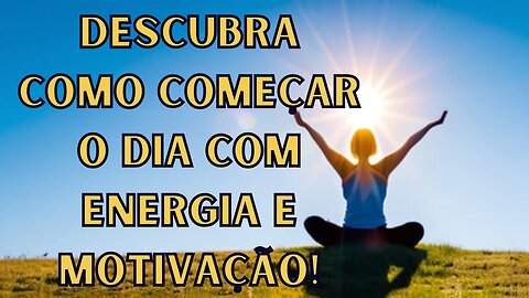 🤩🌅 MEDITAÇÃO DA MANHÃ: Descubra como começar o seu dia com energia e motivação!