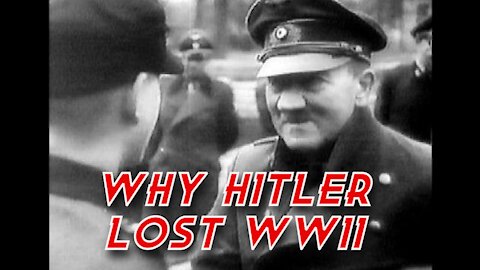 Why Hitler Lost WWII (In a Nutshell)